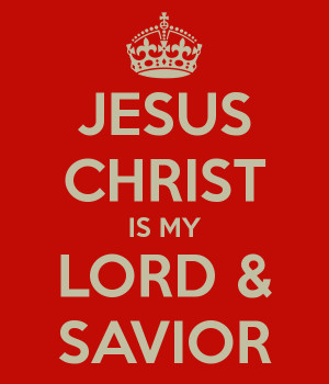 My Lord And Savior Jesus Christ