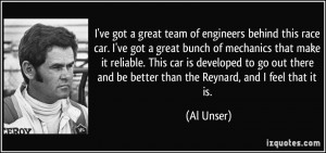... and be better than the Reynard, and I feel that it is. - Al Unser