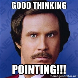 Ron Burgundy - Good thinking Pointing!!!