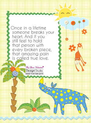 Sad Love Quotes - Once in a lifetime someone breaks your heart