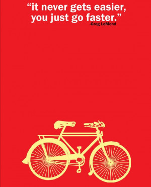 Greg LeMond Cycling Quote Print it never gets by pedalprints, $10.00