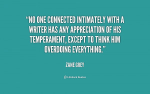 No one connected intimately with a writer has any appreciation of his ...