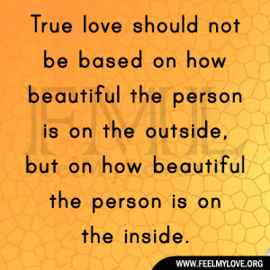 True love should not be based on how beautiful the person is on the ...