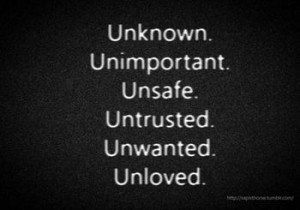 Do You Ever Feel Alone, Unwanted, Unloved, or Unimportant?