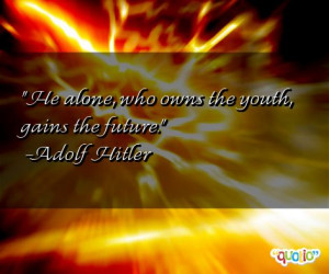 ... the youth, gains the future.' as well as some of the following quotes