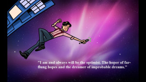 quote:The Dreamer of Improbable Dreams.- The Doctor