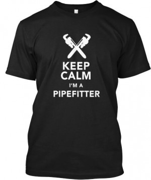 Keep Calm I'm a Pipefitter Funny T-Shirt