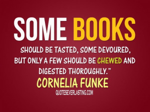 Some books should be tasted, some devoured - Cornelia Funke