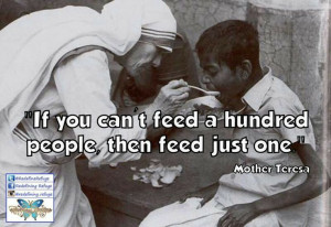Blessed Mother Teresa quote. Feeding the poor & hungry. Catholic.