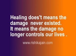 Healing does’t means the damage never existed. It means the damage ...