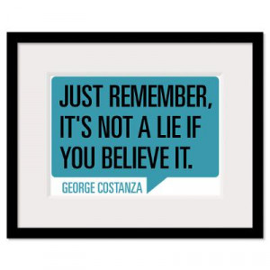 ... > Wall Art > Framed Prints > Seinfeld: George Lie Quote Framed Print