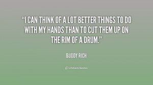 quote-Buddy-Rich-i-can-think-of-a-lot-better-237672.png