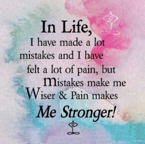 ... , But Mistakes Make Me Wiser & Pain Makes Me Stronger - Mistake Quote
