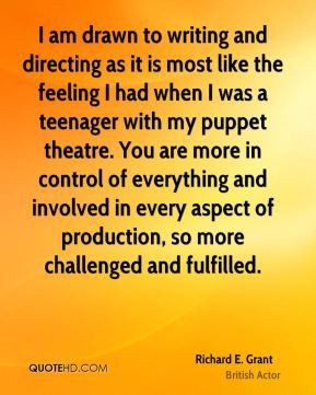 Richard E. Grant - I am drawn to writing and directing as it is most ...