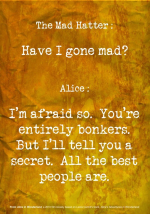 have i gone mad i m afraid so all the best people are
