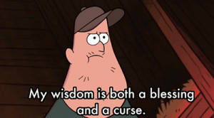 Gravity Falls my wisdom