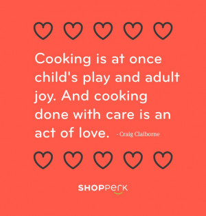 Cooking Quotes Tumblr Cooking done with care is an