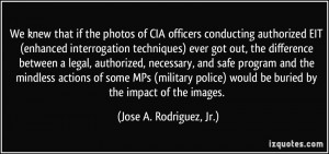 We knew that if the photos of CIA officers conducting authorized EIT ...
