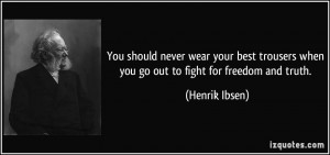 never wear your best trousers when you go out to fight for freedom ...