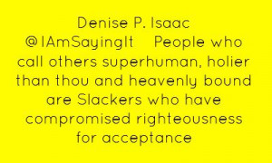 Denise P. Isaac ‏@IAmSayingItPeople who call others superhuman ...