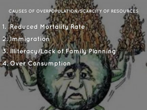 Human Overpopulation Causes of overpopulation/scarcity of resources