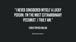 never considered myself a lucky person. I'm the most extraordinary ...