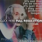 albert einstein, quotes, sayings, smart, stay with problems longer ...