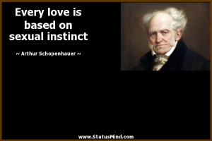 Every love is based on sexual instinct - Arthur Schopenhauer Quotes ...