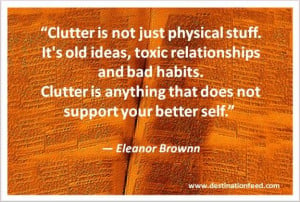 Quote for the Day: Get rid of clutter that does not support your ...