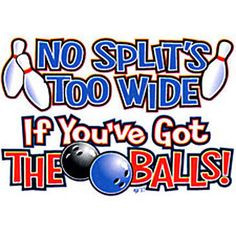 Funny Bowling T Shirt No Splits Too Wide If You've got The Balls Tee ...