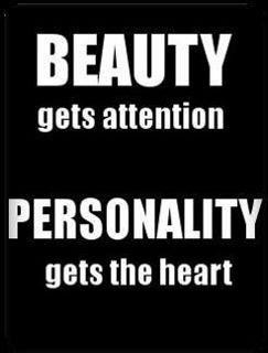 Beauty Gets Attention,Personality gets the heart ~ Beauty Quote