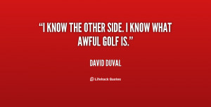 quote David Duval i know the other side i know 81317 png