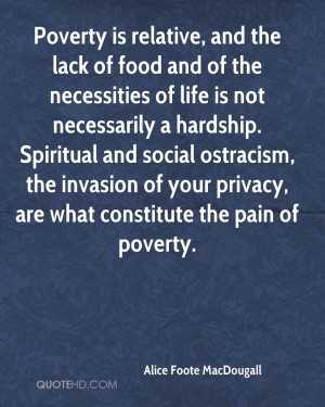 ... the invasion of your privacy, are what constitute the pain of poverty