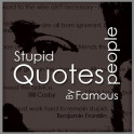 Stupid Quotes by Famous People