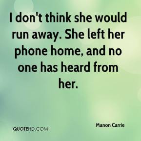 Run Away From Home Quotes She left her phone home,