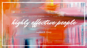 34 Best Quotes from 7 Habits of Highly Effective People