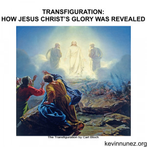 TRANSFIGURATION- HOW JESUS CHRIST’S GLORY WAS REVEALED