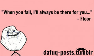boy, dafuq posts, floor, forever alone, funny, funny quotes, gif, lol ...