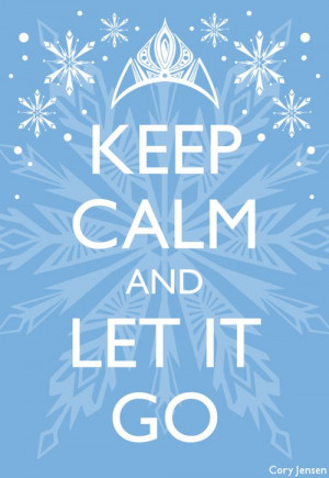 frozen-keep calm and let it goKeep Calm Quotes, Remember This, Disney ...