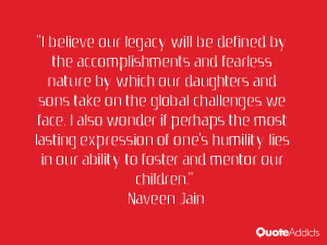 ... lies in our ability to foster and mentor our children naveen jain
