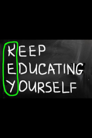 Never stop learning.