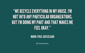 quote-Mark-Paul-Gosselaar-we-recycle-everything-in-my-house-im-181533 ...