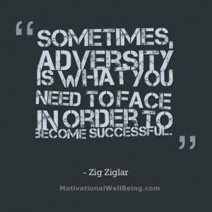 ... What You Need To Face In Order To Become Successful - Adversity Quote