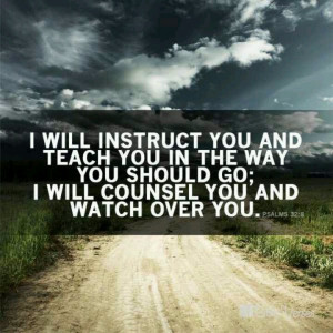 Psalm 32:8- “I shall make you have insight and instruct you in the ...