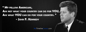 my fellow americans ask not what your country can do for you ask what ...