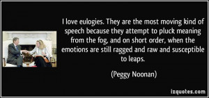 love eulogies. They are the most moving kind of speech because they ...