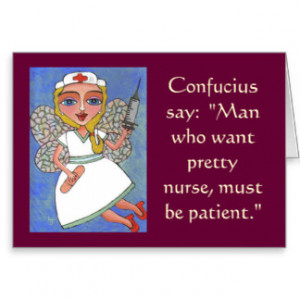 Confucius say: Man who want pretty nurse... - card