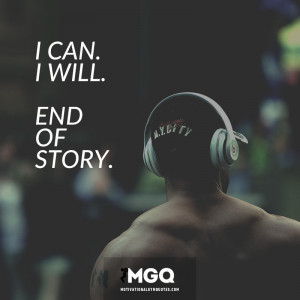 can. I will. End of Story. - Motivational Gym Quotes