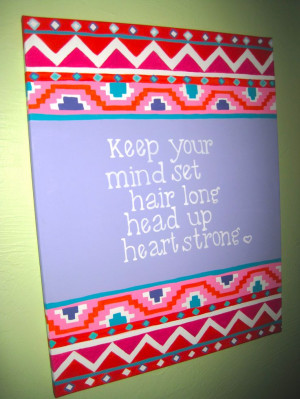 quote canvas ~ keep your mind set, hair long, head up, heart strong.