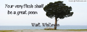 your very flesh shall be a great poem walt whitman , Pictures